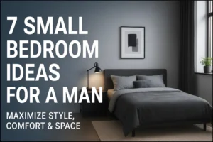 7 Small Bedroom Ideas for a Man: Maximize Style, Comfort & Space